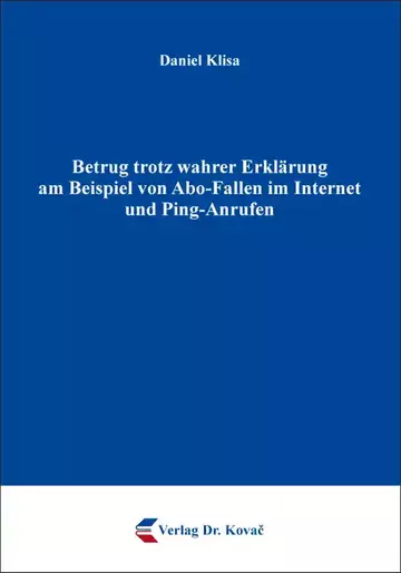 Daniel Klisa: Betrug trotz wahrer Erklärung am Beispiel von Abo-Fallen im Internet und Ping-Anrufen