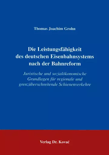 Grohn: Die Leistungsfähigkeit des deutschen Eisenbahnsystems nach der Bahnreform