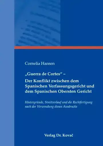 Cornelia Hansen: „Guerra de Cortes“ – Der Konflikt zwischen dem Spanischen Verfassungsgericht und dem Spanischen Obersten Gericht
