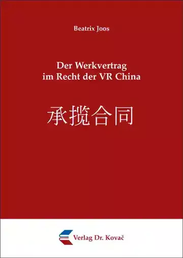 Beatrix Joos: Der Werkvertrag im Recht der VR China