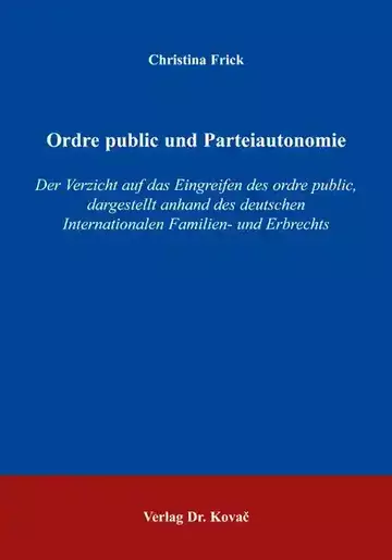 Christina Frick: Ordre public und Parteiautonomie