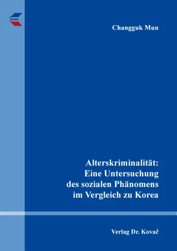 Changguk Mun: Alterskriminalität: Eine Untersuchung des sozialen Phänomens im Vergleich zu Korea