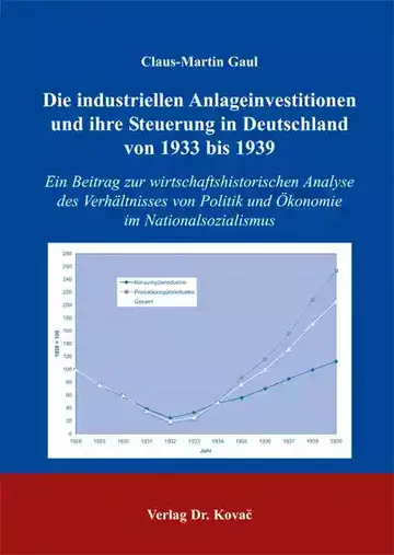 Claus-Martin Gaul: Die industriellen Anlageinvestitionen und ihre Steuerung in Deutschland von 1933 bis 1939