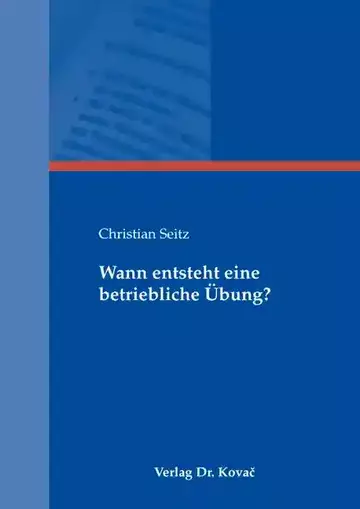 Christian Seitz: Wann entsteht eine betriebliche Übung?
