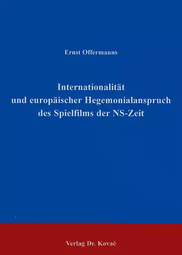 Offermanns: Internationalität und europäischer Hegemonialanspruch des Spielfilms der NS-Zeit