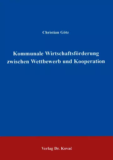 Götz: Kommunale Wirtschaftsförderung zwischen Wettbewerb und Kooperation