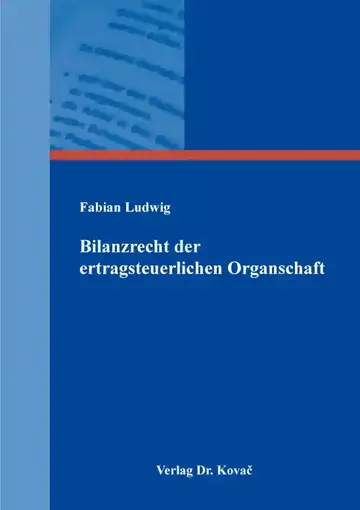 Fabian Ludwig: Bilanzrecht der ertragsteuerlichen Organschaft