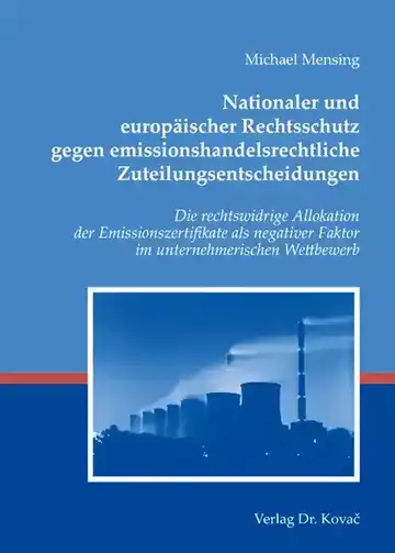 Michael Mensing: Nationaler und europäischer Rechtsschutz gegen emissionshandelsrechtliche Zuteilungsentscheidungen