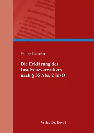 Philipp Kutscher: Die Erklärung des Insolvenzverwalters nach § 35 Abs. 2 InsO