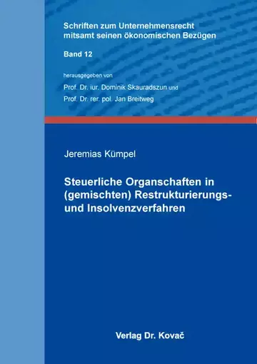 Jeremias Kümpel: Steuerliche Organschaften in (gemischten) Restrukturierungs- und Insolvenzverfahren