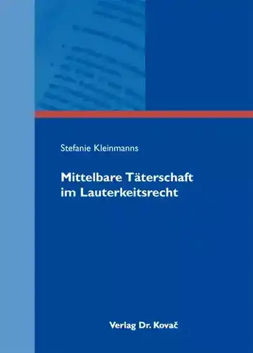 Stefanie Kleinmanns: Mittelbare Täterschaft im Lauterkeitsrecht