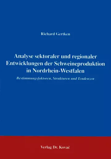 Gertken: Analyse sektoraler und regionaler Entwicklungen der Schweineproduktion in Nordrhein-Westfalen