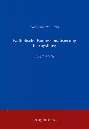 Wallenta: Katholische Konfessionalisierung in Augsburg
