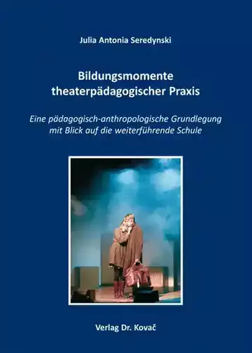 Julia Antonia Seredynski: Bildungsmomente theaterpädagogischer Praxis