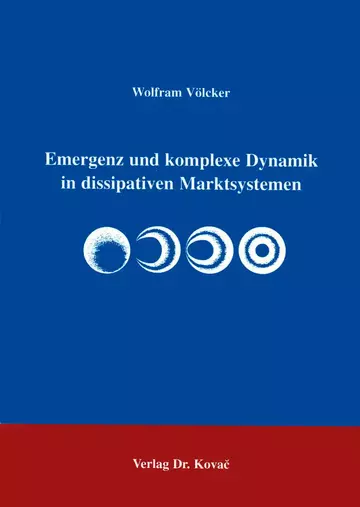 Völcker: Emergenz und komplexe Dynamik in dissipativen Marktsystemen