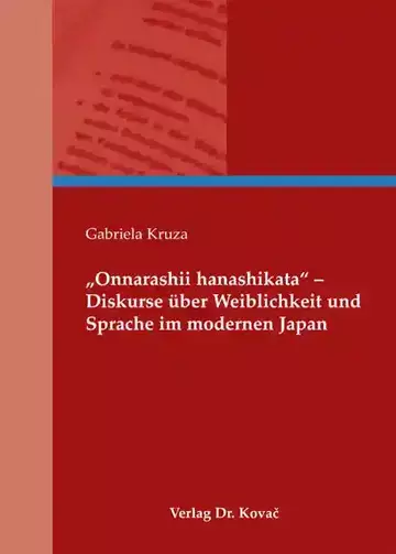 Gabriela Kruza: „Onnarashii hanashikata“ – Diskurse über Weiblichkeit und Sprache im modernen Japan