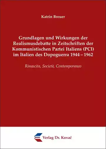 Katrin Breuer: Grundlagen und Wirkungen der Realismusdebatte in Zeitschriften der Kommunistischen Partei Italiens (PCI) im Italien des Dopoguerra 1944–1962