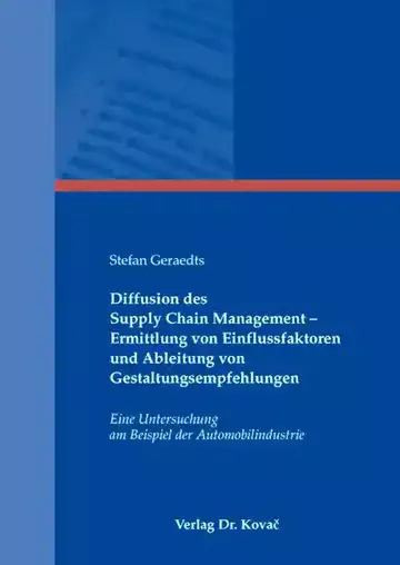 Stefan Geraedts: Diffusion des Supply Chain Management - Ermittlung von Einflussfaktoren und Ableitung von Gestaltungsempfehlungen
