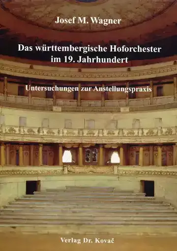 Josef M. Wagner: Das württembergische Hoforchester im 19. Jahrhundert