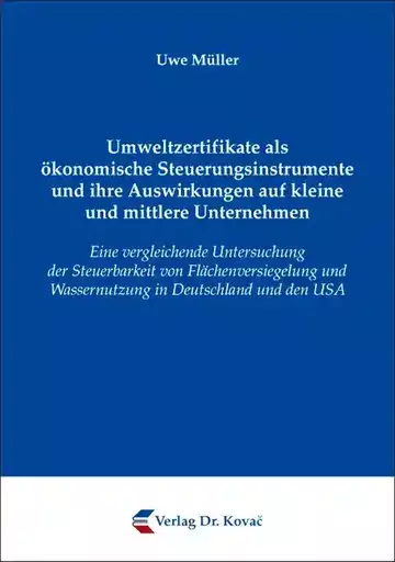 Uwe Müller: Umweltzertifikate als ökonomische Steuerungsinstrumente und ihre Auswirkungen auf kleine und mittlere Unternehmen