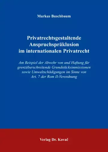 Markus Buschbaum: Privatrechtsgestaltende Anspruchspräklusion im internationalen Privatrecht
