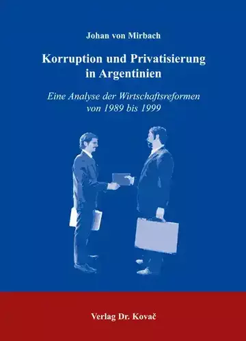 Johan von Mirbach: Korruption und Privatisierung in Argentinien