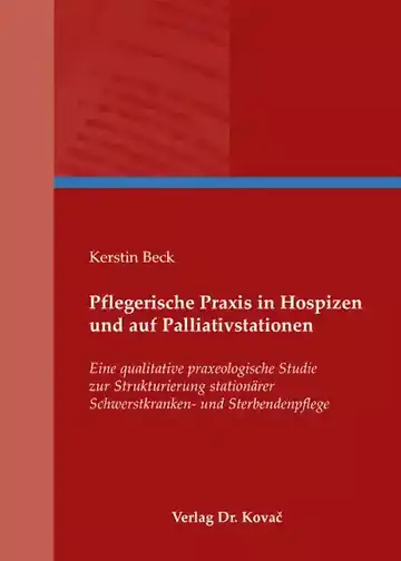 Kerstin Beck: Pflegerische Praxis in Hospizen und auf Palliativstationen