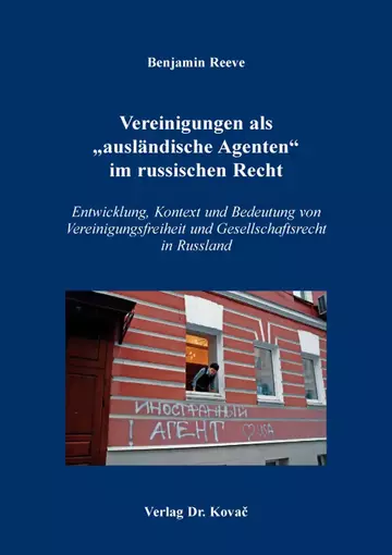 Benjamin Reeve: Vereinigungen als „ausländische Agenten“ im russischen Recht