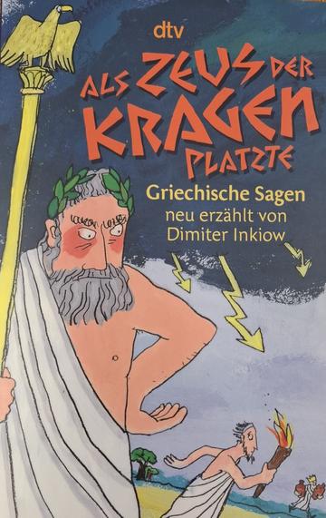 Als Zeus der Kragen platzte - Griechische Sagen 