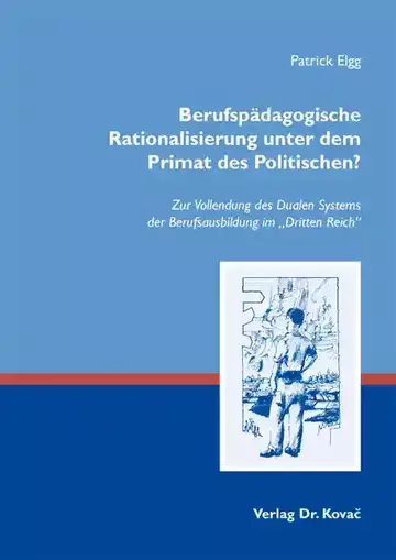Patrick Elgg: Berufspädagogische Rationalisierung unter dem Primat des Politischen?