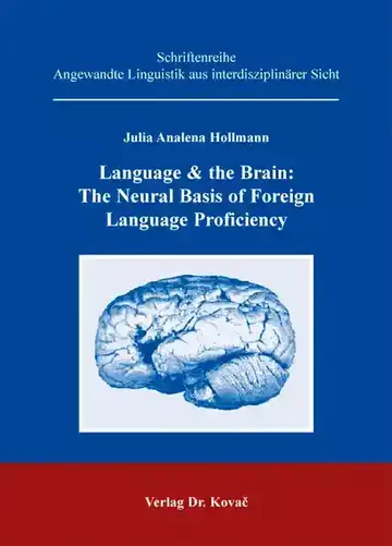 Julia Analena Hollmann: Language & the Brain: The Neural Basis of Foreign Language Proficiency