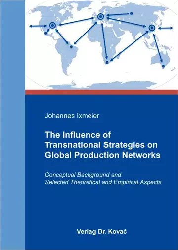 Johannes Ixmeier: The Influence of Transnational Strategies on Global Production Networks