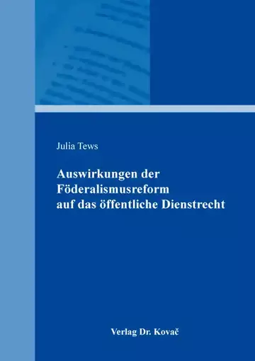 Julia Tews: Auswirkungen der Föderalismusreform auf das öffentliche Dienstrecht