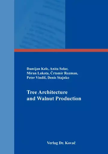 Damijan Kelc, Anita Solar, Miran Lakota, Črtomir Rozman, Peter Vindiš, Denis Stajnko: Tree Architecture and Walnut Production