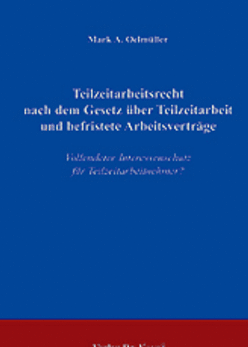 Oelmüller: Teilzeitarbeitsrecht nach dem Gesetz über Teilzeitarbeit und befristete Arbeitsverträge