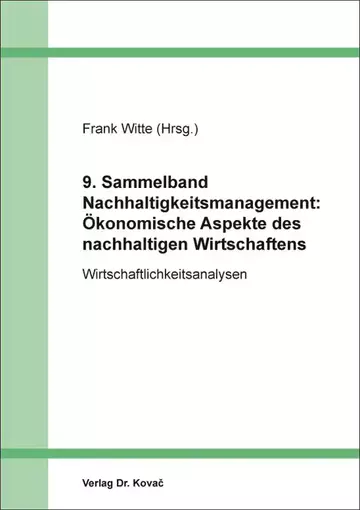 Frank Witte (Hrsg.): 9. Sammelband Nachhaltigkeitsmanagement: Ökonomische Aspekte des nachhaltigen Wirtschaftens