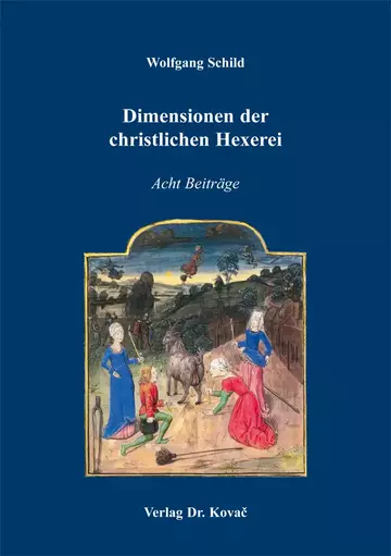 Wolfgang Schild: Dimensionen der christlichen Hexerei