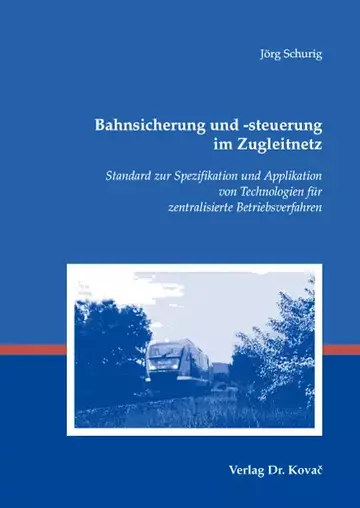 Jörg Schurig: Bahnsicherung und -steuerung im Zugleitnetz