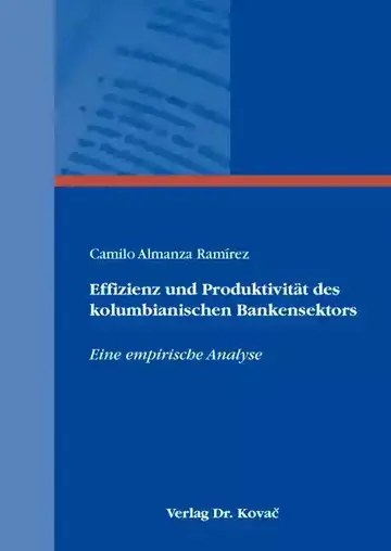 Camilo Almanza Ramírez: Effizienz und Produktivität des kolumbianischen Bankensektors