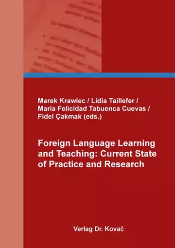Marek Krawiec / Lidia Taillefer / María Felicidad Tabuenca Cuevas / Fidel Çakmak (eds.): Foreign Language Learning and Teaching: Current State of Practice and Research