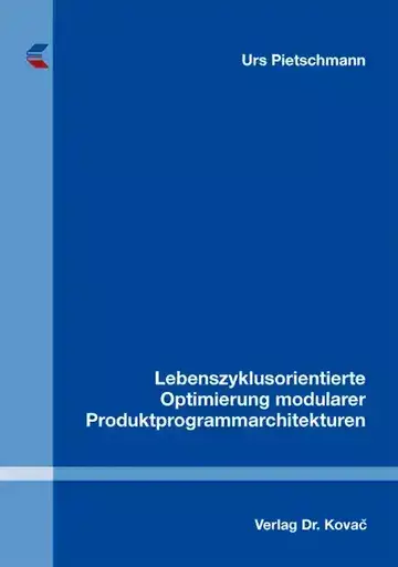 Urs Pietschmann: Lebenszyklusorientierte Optimierung modularer Produktprogrammarchitekturen