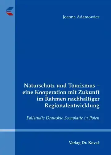 Joanna Adamowicz: Naturschutz und Tourismus – eine Kooperation mit Zukunft im Rahmen nachhaltiger Regionalentwicklung