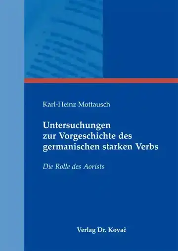 Karl-Heinz Mottausch: Untersuchungen zur Vorgeschichte des germanischen starken Verbs