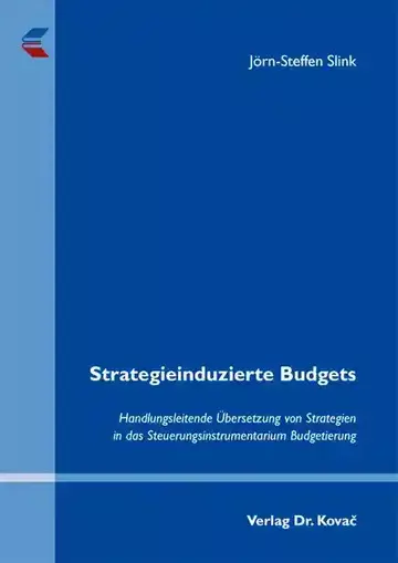 Jörn-Steffen Slink: Strategieinduzierte Budgets
