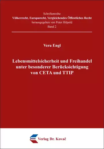 Vera Engl: Lebensmittelsicherheit und Freihandel unter besonderer Berücksichtigung von CETA und TTIP
