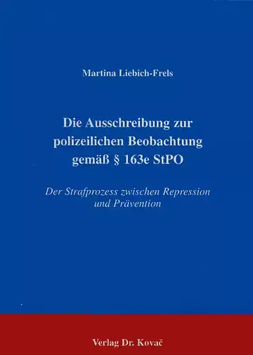 Liebich-Frels: Die Ausschreibung zur polizeilichen Beobachtung gemäß § 163e StPO