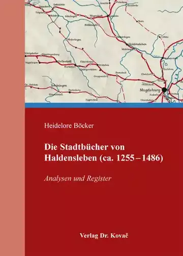 Heidelore Böcker: Die Stadtbücher von Haldensleben (ca. 1255–1486)