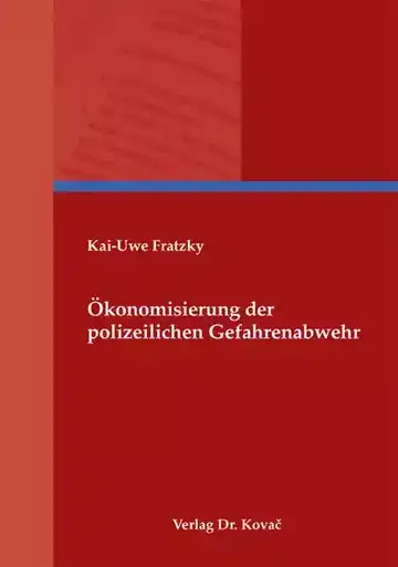 Kai-Uwe Fratzky: Ökonomisierung der polizeilichen Gefahrenabwehr