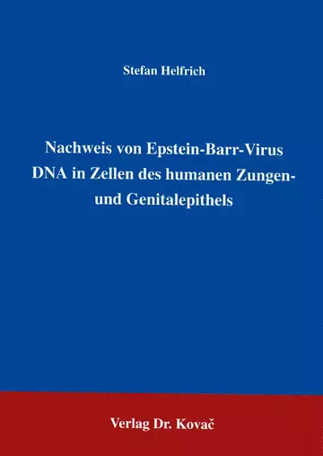 Helfrich: Nachweis von Epstein-Barr-Virus DNA in Zellen des humanen Zungen- und Genitalepithels