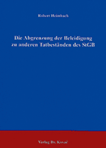 Heimbach: Die Abgrenzung der Beleidigung zu anderen Tatbeständen des StGB